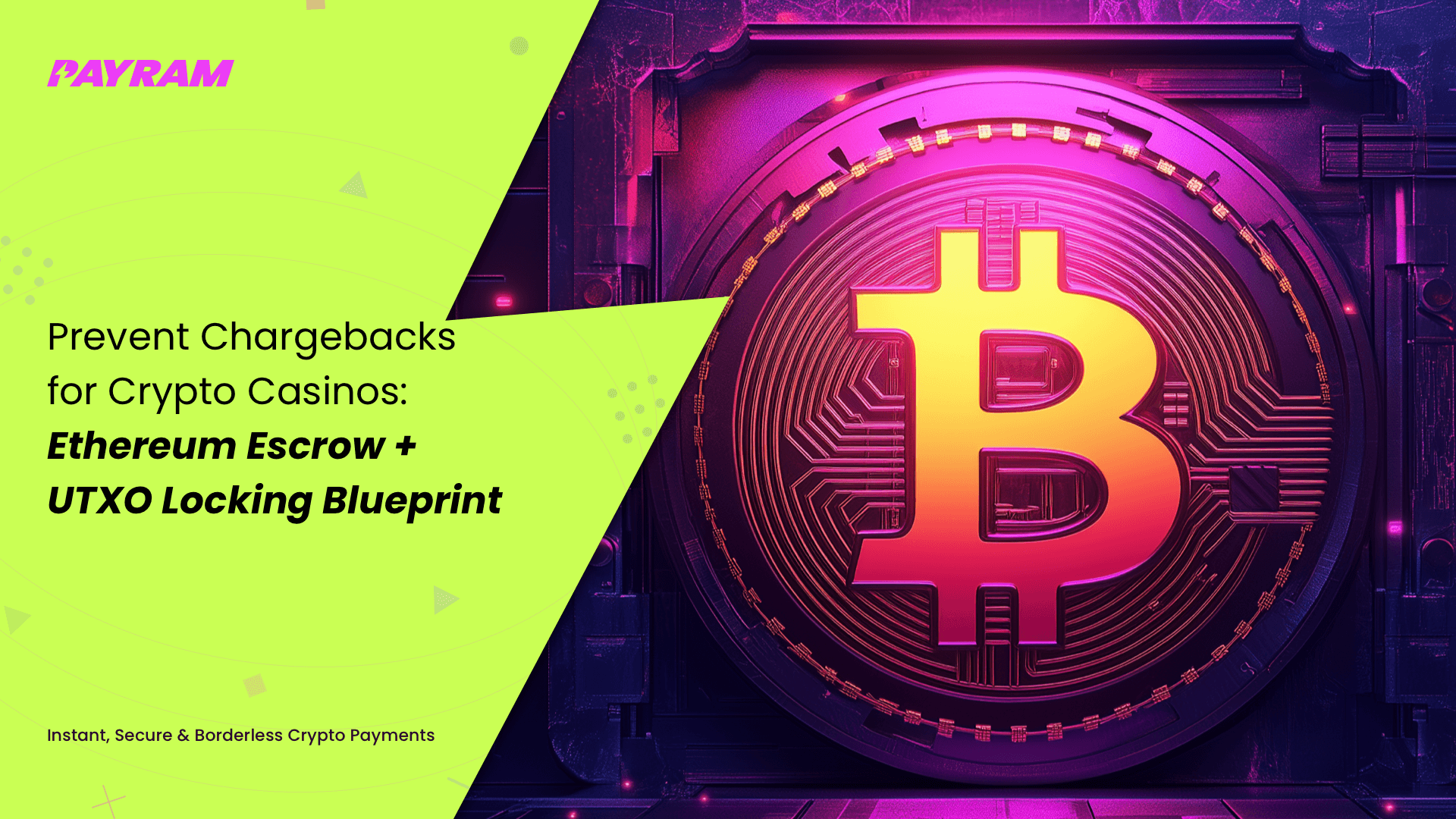 Prevent Chargebacks with Crypto: PayRam’s Ethereum Escrow + UTXO Locking Blueprint