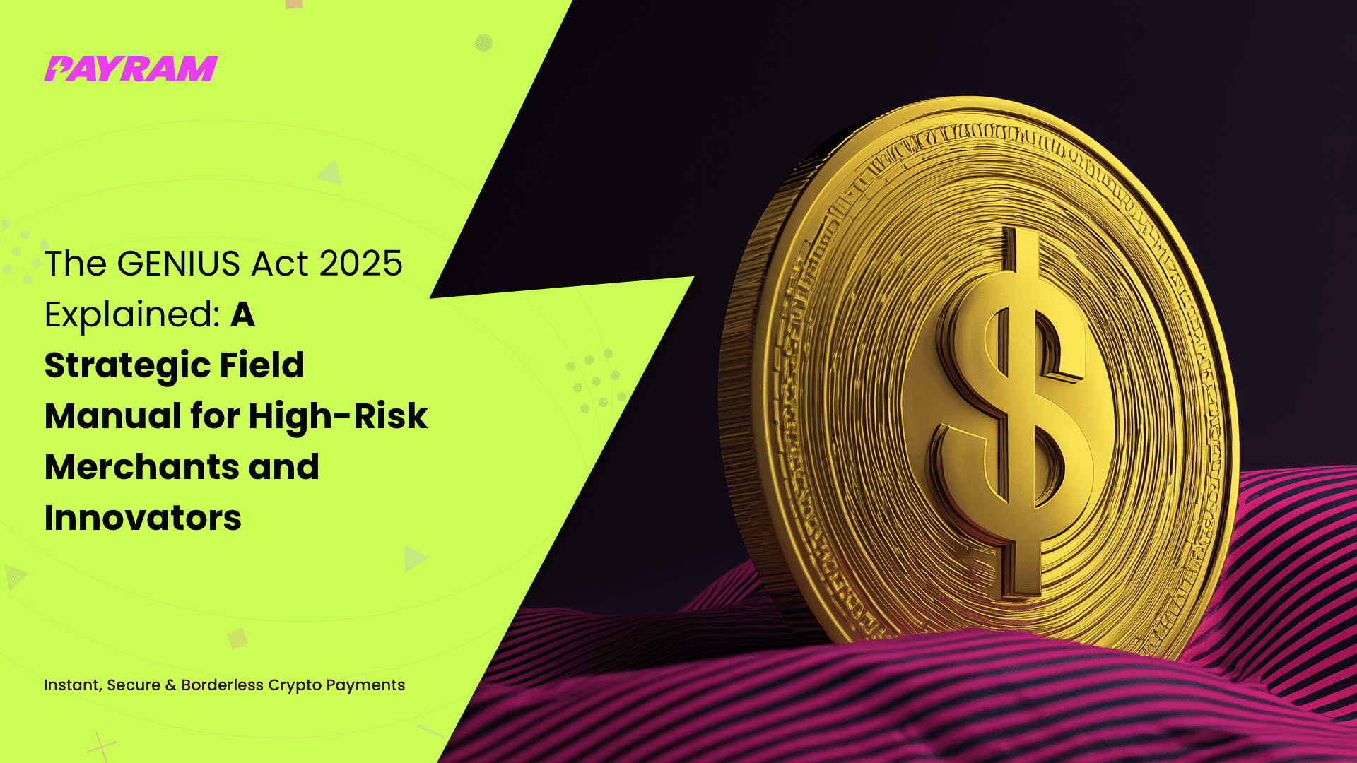 The GENIUS Act 2025 Explained: A Strategic Field Manual for High-Risk Merchants and Innovators