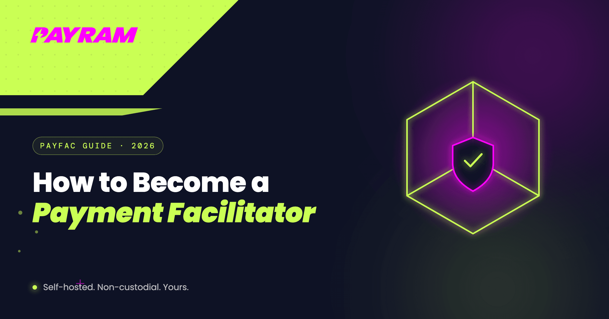 How to Become a Payment Facilitator (PayFac) in 2026: The Realistic Guide