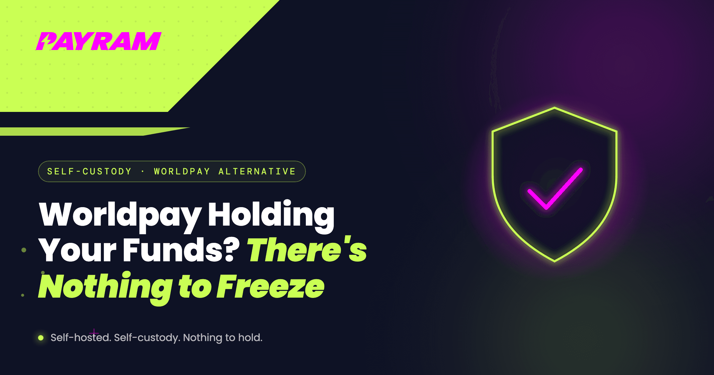 Worldpay Holding Your Funds? With Self-Custody, There's Nothing to Freeze